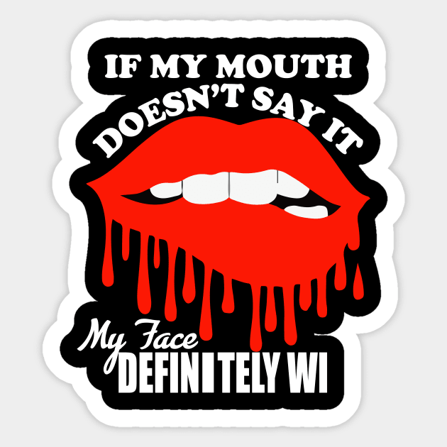 If My Mouth Doesn't Say It My Face Definitely Will tee design birthday gift graphic Sticker by TeeSeller07